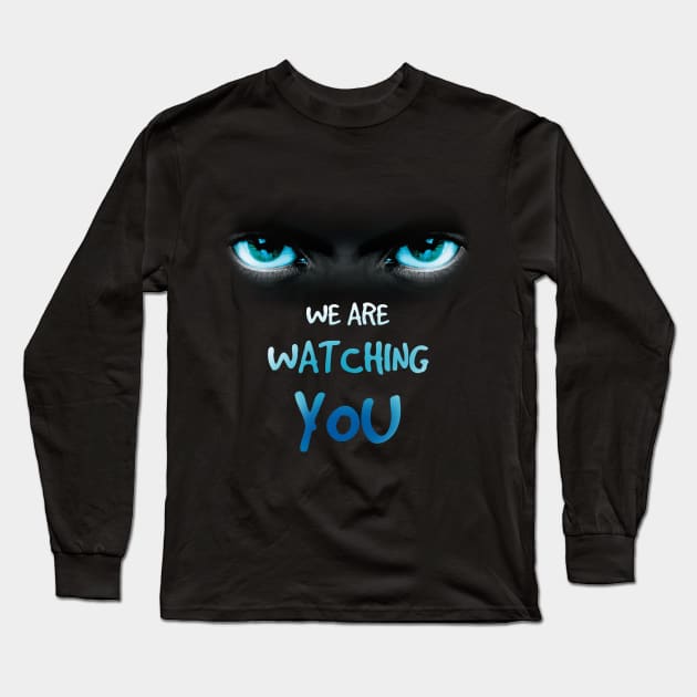 we are watching you Long Sleeve T-Shirt by Nice new designs